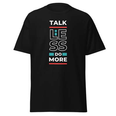 TALK LESS, DO MORE